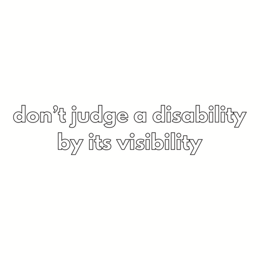 "don't judge a disability by its visibility" Card